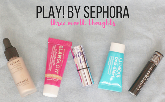 Play! by Sephora - Three Month Thoughts